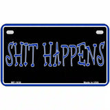 Shit Happens Metal Novelty License Plate 7" x 4" (MP)