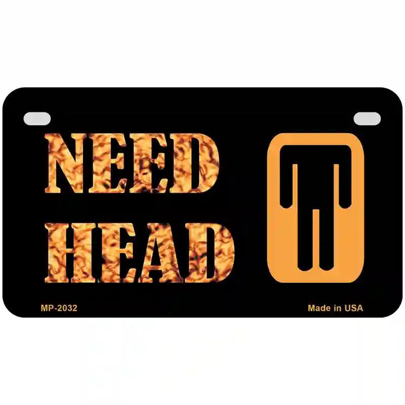 Need Head Metal Novelty License Plate 7" x 4" (MP)