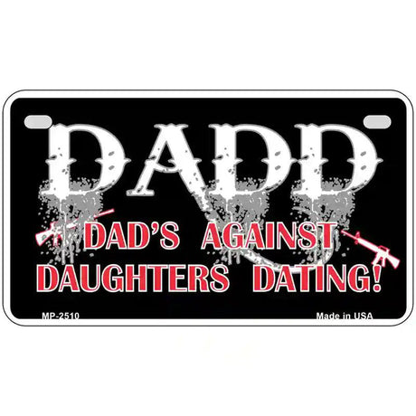 Dads Against Daughters Dating Metal Novelty License Plate 7" x 4" (MP)