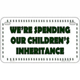 Spending Inheritance Metal Novelty License Plate 7" x 4" (MP)