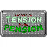 Tension Pension Metal Novelty License Plate 7" x 4" (MP)
