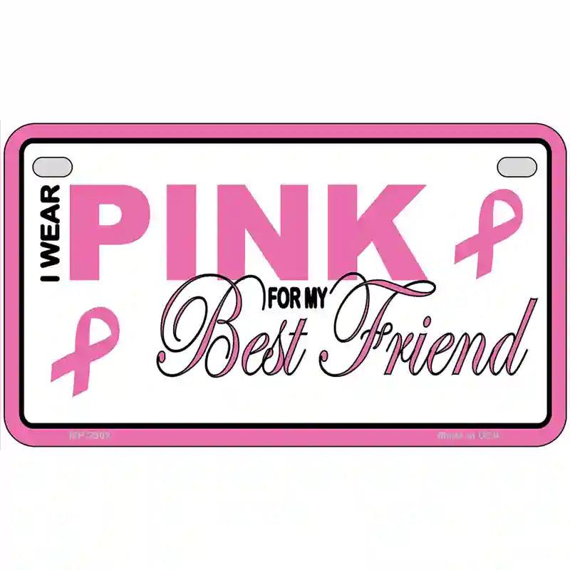Pink For My Best Friend Metal License Plate Sign 7" x 4" (MP)