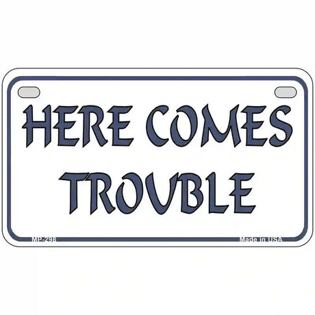 Here Comes Trouble Metal Novelty License Plate 7" x 4" (MP)