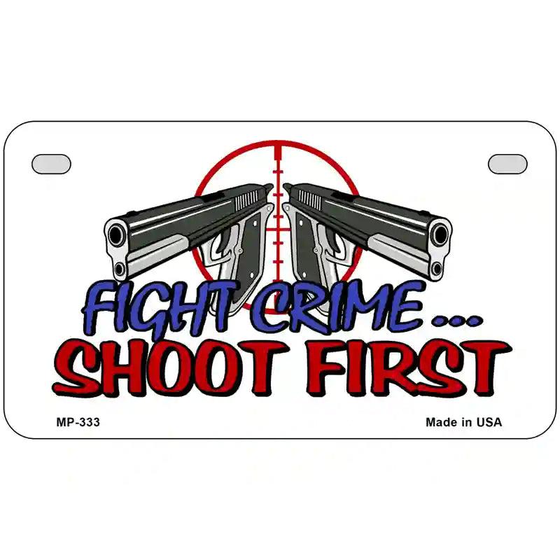 Fight Crime Shoot First Metal Novelty License Plate 7" x 4" (MP)
