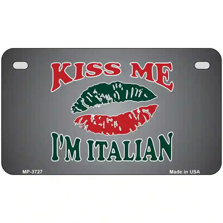 Kiss Me Im Italian Metal Novelty License Plate 7" x 4" (MP)