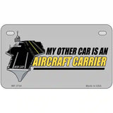 My Other Car Aircraft Carrier Metal Novelty License Plate 7" x 4" (MP)