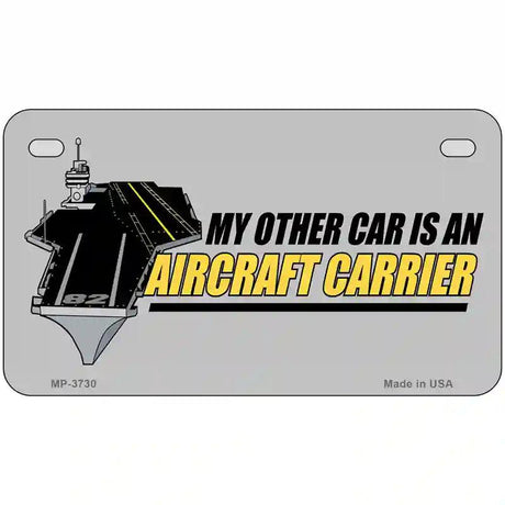 My Other Car Aircraft Carrier Metal Novelty License Plate 7" x 4" (MP)