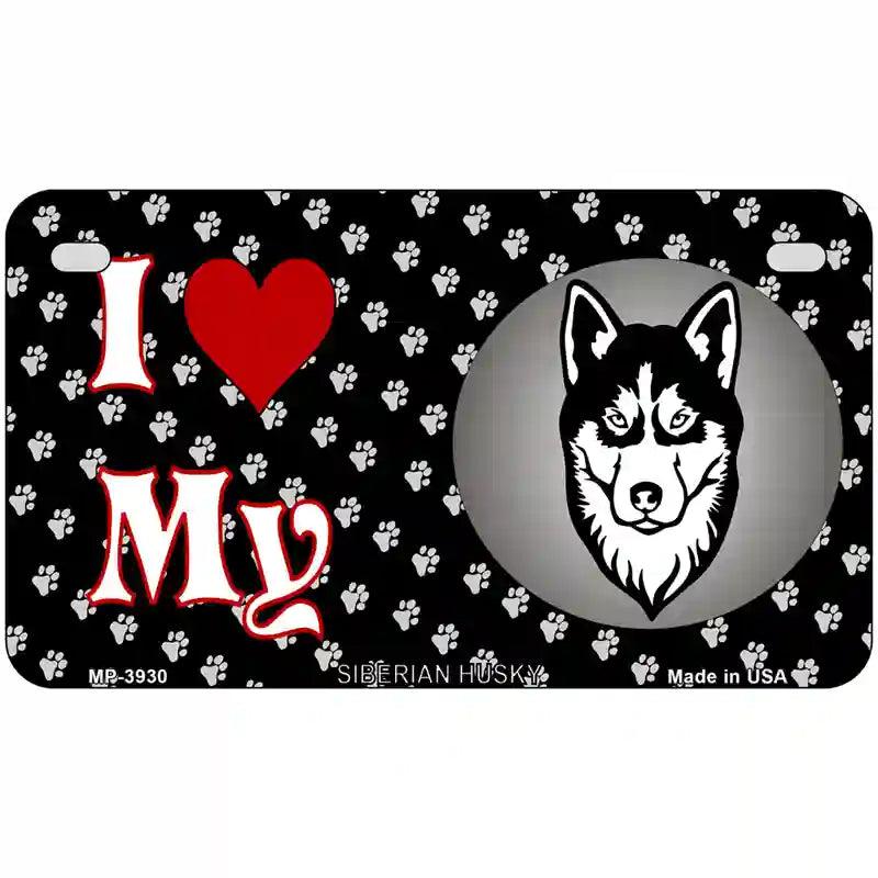 I Love My Siberian Husky Metal Novelty License Plate 7" x 4" (MP)