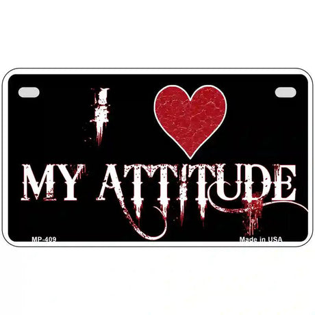 I Love My Attitude Metal Novelty License Plate 7" x 4" (MP)