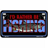 Rather Be Fishing Metal Novelty License Plate 7" x 4" (MP)