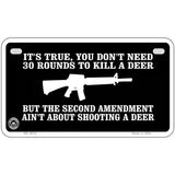 Aint About Shooting A Deer Metal Novelty License Plate 7" x 4" (MP)