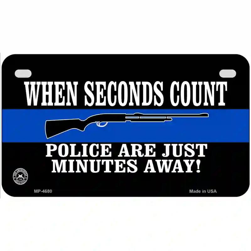 Police Are Just Minutes Away Metal Novelty License Plate 7" x 4" (MP)