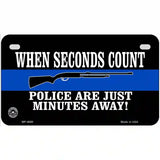 Police Are Just Minutes Away Metal Novelty License Plate 7" x 4" (MP)