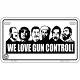 We Love Gun Control Metal Novelty License Plate 7" x 4" (MP)