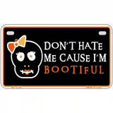 Cause Im Bootiful Metal Novelty License Plate 7" x 4" (MP)