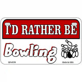 Rather Be Bowling Metal Novelty License Plate 7" x 4" (MP)