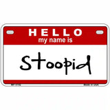 Stoopid Metal Novelty License Plate 7" x 4" (MP)