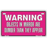 Objects In Mirror Pink Novelty Metal License Plate 7" x 4" (MP)