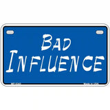 Bad Influence Novelty Metal License Plate 7" x 4" (MP)