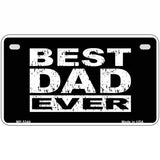 Best Dad Ever Novelty Metal License Plate 7" x 4" (MP)