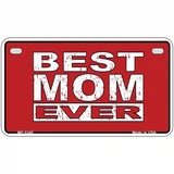Best Mom Ever Novelty Metal License Plate 7" x 4" (MP)
