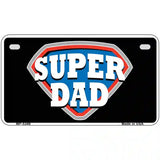 Super Dad Novelty Metal License Plate 7" x 4" (MP)