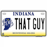That Guy Indiana Novelty Metal License Plate 7" x 4" (MP)
