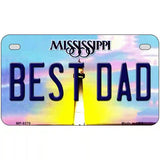Best Dad Mississippi Novelty Metal License Plate 7" x 4" (MP)