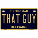That Guy Delaware Novelty Metal License Plate 7" x 4" (MP)