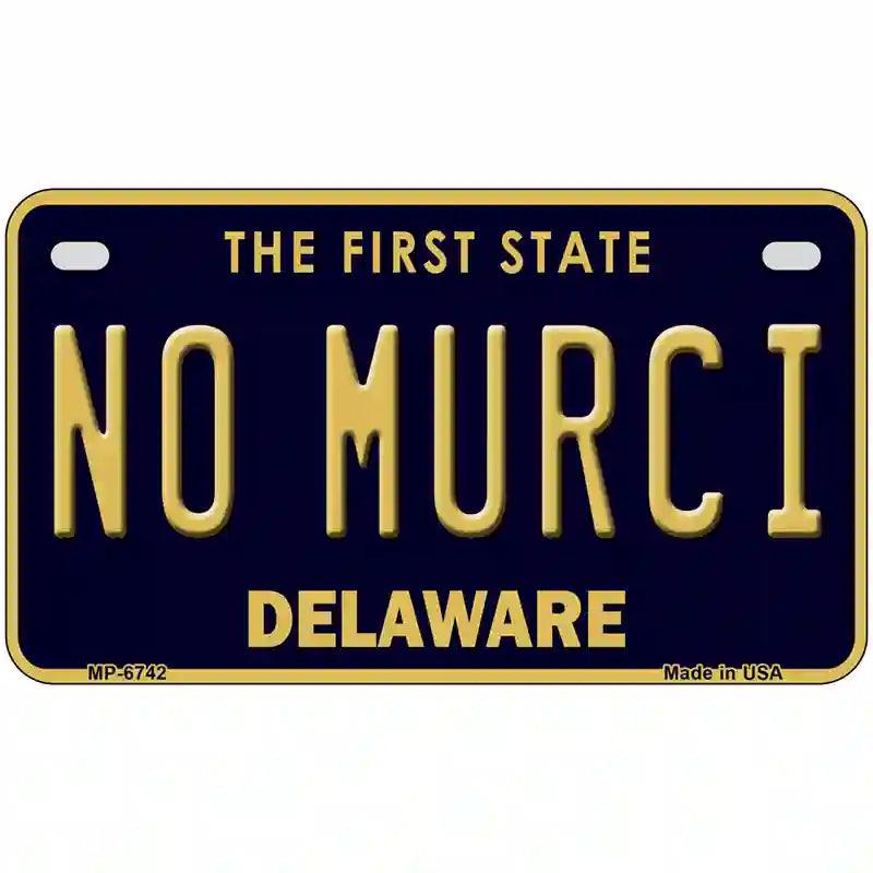 No Murci Delaware Novelty Metal License Plate 7" x 4" (MP)