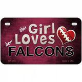 This Girl Loves Her Falcons Novelty Metal License Plate 7" x 4" (MP)