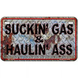 Suckin Gas Haulin Ass Vintage Novelty Metal License Plate 7" x 4" (MP)