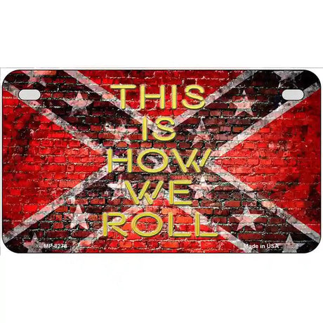 This Is How We Roll Novelty Metal License Plate 7" x 4" (MP)