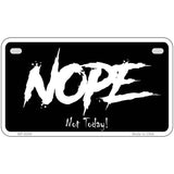 Nope Not Today Metal Novelty License Plate