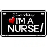 Im A Nurse Metal Novelty License Plate 7" x 4" (MP)