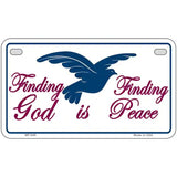 Finding God Finding Peace Metal Novelty License Plate 7" x 4" (MP)