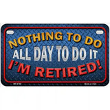 Nothing To Do Metal Novelty License Plate 7" x 4" (MP)
