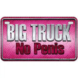 Big Truck No Penis Metal Novelty License Plate 7" x 4" (MP)