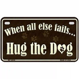 Hug The Dog Metal Novelty License Plate 7" x 4" (MP)