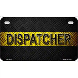 Dispatcher Novelty Metal License Plate 7" x 4" (MP)