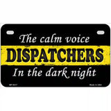 The Calm Voice Dispatchers Novelty Metal License Plate 7" x 4" (MP)