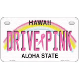 Drive Pink Hawaii Novelty Metal License Plate 7" x 4" (MP)