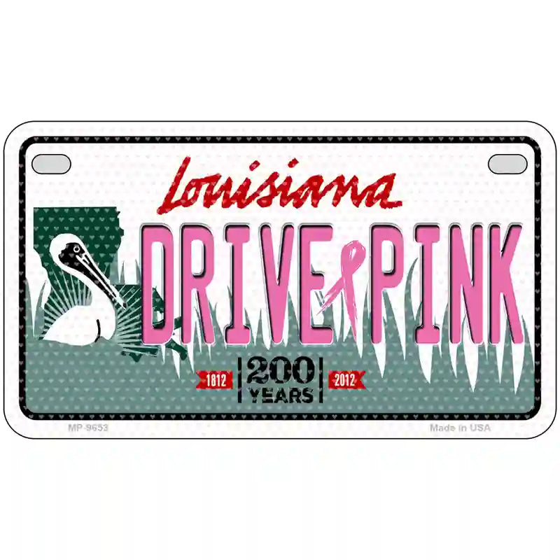Drive Pink Louisiana Novelty Metal License Plate 7" x 4" (MP)