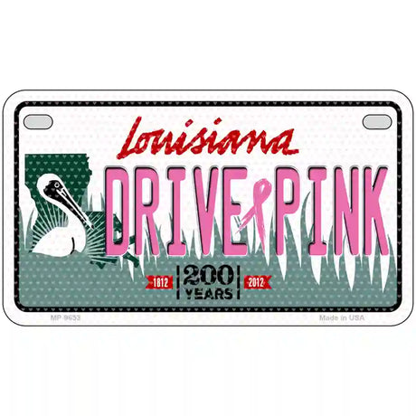 Drive Pink Louisiana Novelty Metal License Plate 7" x 4" (MP)