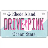 Drive Pink Rhode Island Novelty Metal License Plate 7" x 4" (MP)