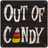 Out Of Candy Novelty Metal Square Sign 6" (MSQ)