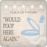 Would Poop Here Again Novelty Metal Square Sign 6" (MSQ)