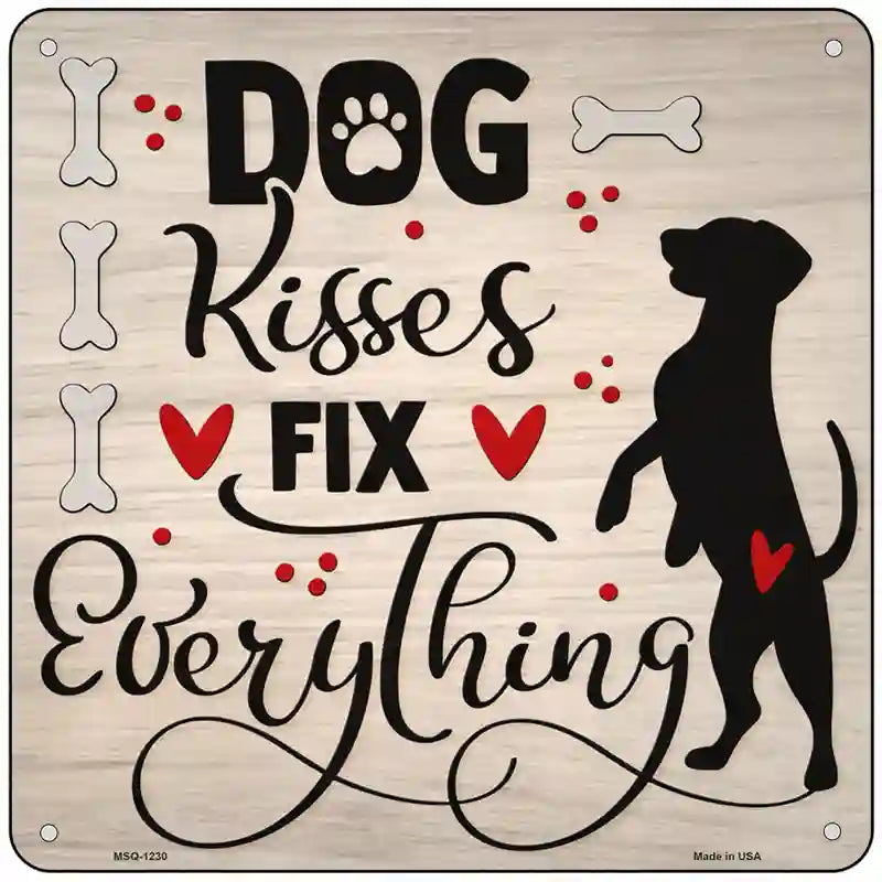 Dog Kisses Fix Everything Novelty Metal Square Sign