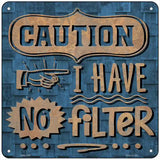 Caution No Filter Novelty Metal Square Sign 6" (MSQ)