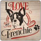 Love My Frenchie Novelty Metal Square Sign 6" (MSQ)